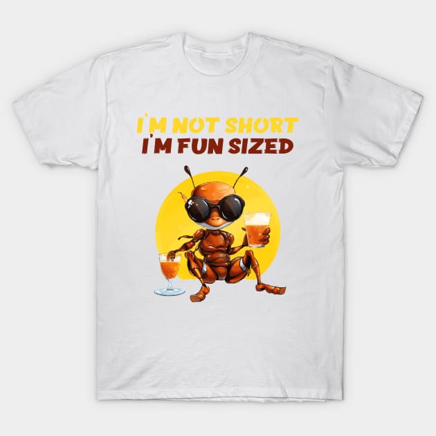 I'm not short I'm fun sized T-Shirt by ArtfulDesign